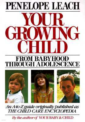 Your Growing Child: From Babyhood through Adolescence