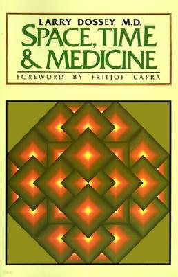 Space, Time, and Medicine: Foreword by Fritjof Capra