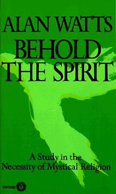 Behold the Spirit: A Study in the Necessity of Mystical Religion