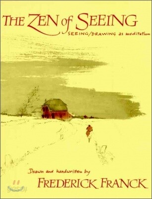 Zen of Seeing: Seeing/Drawing as Meditation
