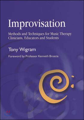 Jessica Kingsley Pub Improvisation: Methods and Techniques for Music Therapy Clinicians, Educators, and Students