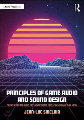 Principles of Game Audio and Sound Design