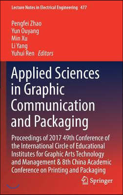 Applied Sciences in Graphic Communication and Packaging: Proceedings of 2017 49th Conference of the International Circle of Educational Institutes for