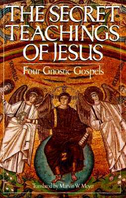 The Secret Teachings of Jesus: Four Gnostic Gospels