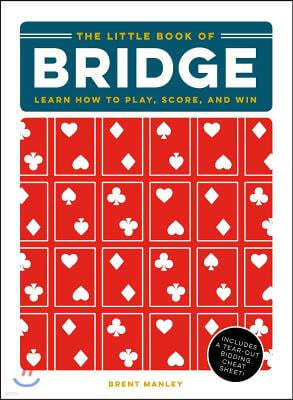 The Little Book of Bridge: Learn How to Play, Score, and Win