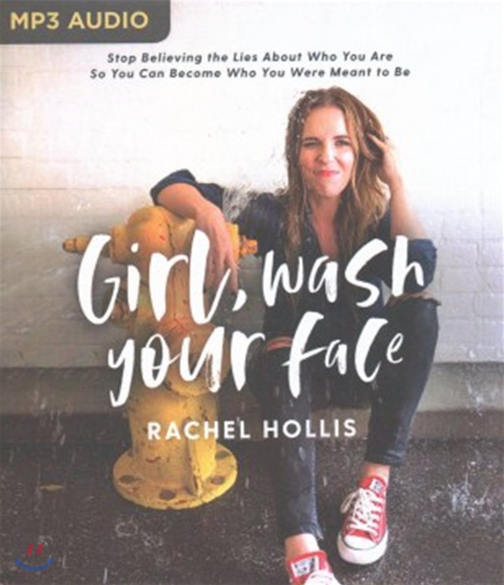Girl, Wash Your Face: Stop Believing the Lies about Who You Are So You Can Become Who You Were Meant to Be