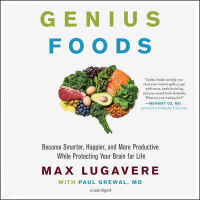 Genius Foods Lib/E: Become Smarter, Happier, and More Productive While Protecting Your Brain for Life
