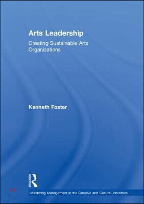 Arts Leadership: Creating Sustainable Arts Organizations