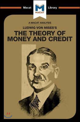 An Analysis of Ludwig von Mises's The Theory of Money and Credit