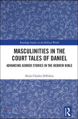 Masculinities in the Court Tales of Daniel