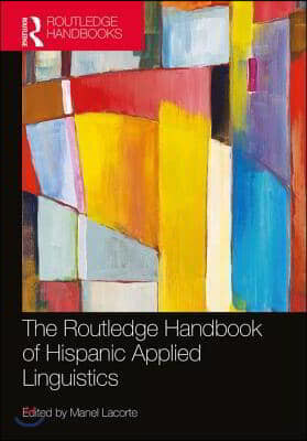 Routledge Handbook of Hispanic Applied Linguistics