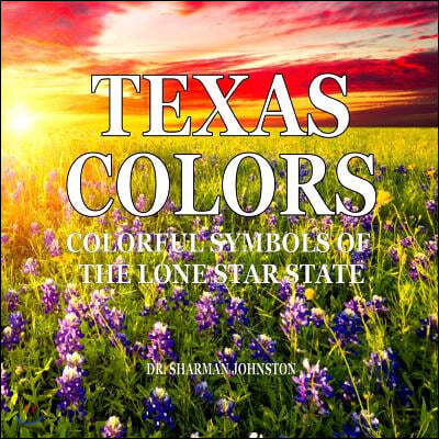 Texas Colors: Colorful Symbols of the Lone Star State