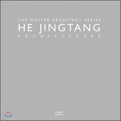 He Jingtang Architecture: The Master Architect Series