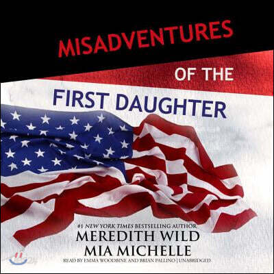 Misadventures of the First Daughter Lib/E