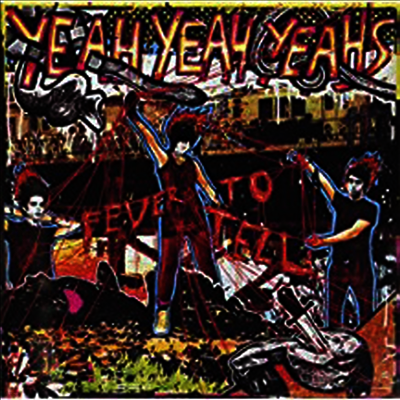 Yeah Yeah Yeahs — Fever To Tell (Remastered) 앨범 커버