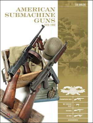 American Submachine Guns, 1919-1950: Thompson Smg, M3 Grease Gun, Reising, Ud M42, and Accessories