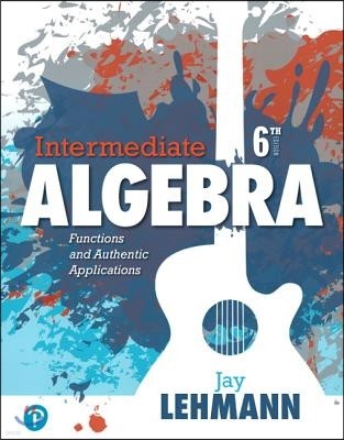 Intermediate Algebra: Functions and Authentic Applications