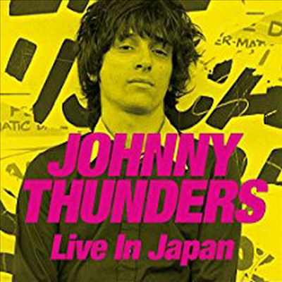 Johnny Thunders - Live In Japan (2CD+DVD)