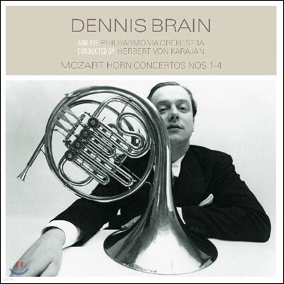 Philharmonia Orchestra,Dennis Brain,Herbert von Karajan,Wolfgang Amadeus Mozart — Dennis Brain 모차르트: 호른 협주곡 1-4번 (Mozart: Horn Concertos) 앨범 커버
