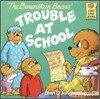 The Berenstain Bears Trouble at School