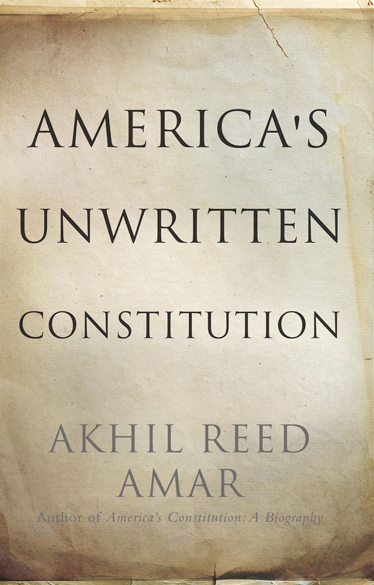 America&#39;s Unwritten Constitution