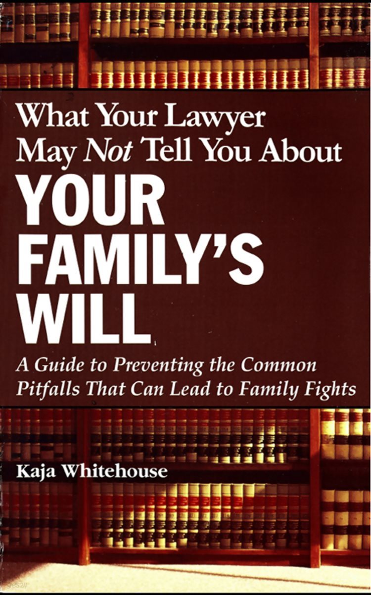 What Your Lawyer May Not Tell You About Your Family&#39;s Will