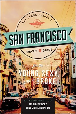 Off Track Planet's San Francisco Travel Guide for the Young, Sexy, and Broke