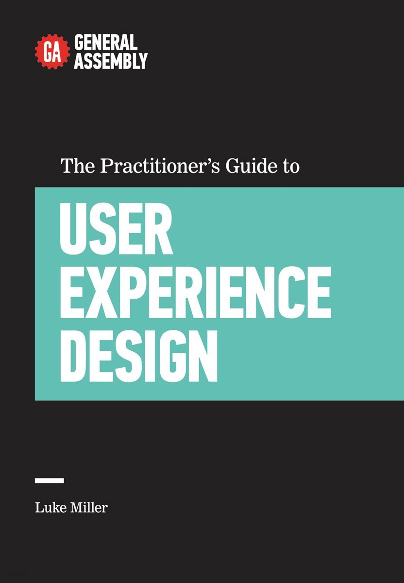 The Practitioner&#39;s Guide to User Experience Design