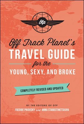 Off Track Planet's Travel Guide for the Young, Sexy, and Broke