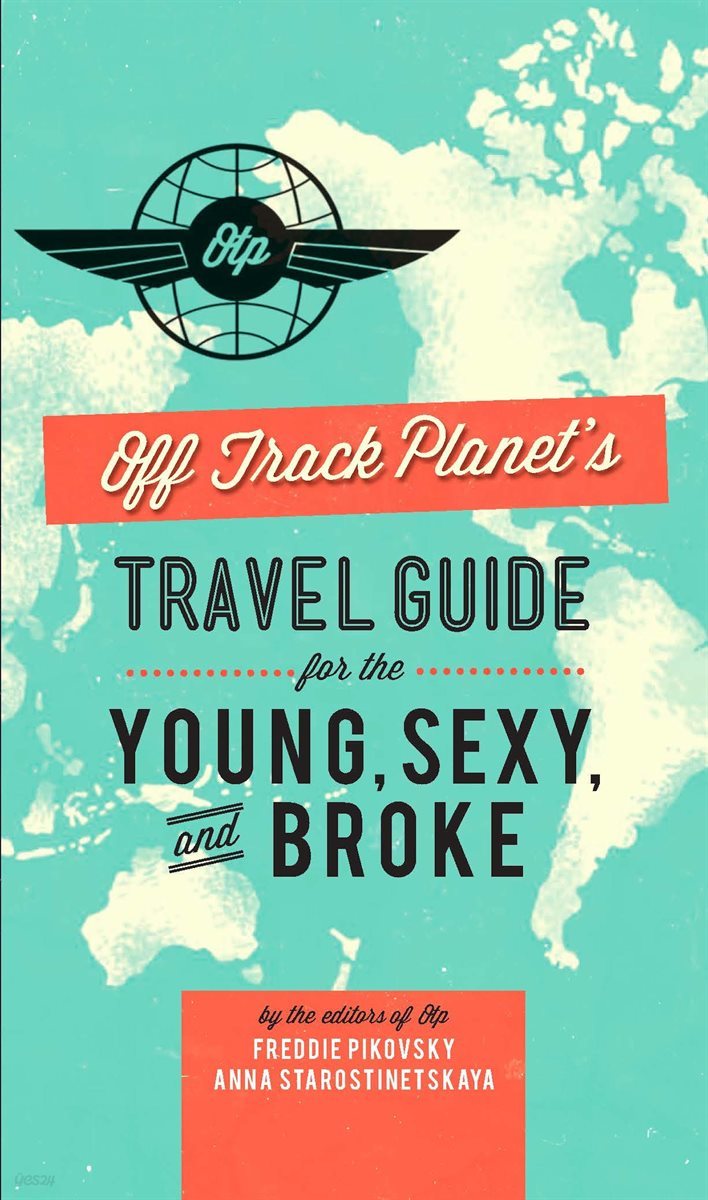 Off Track Planet&#39;s Travel Guide for the Young, Sexy, and Broke
