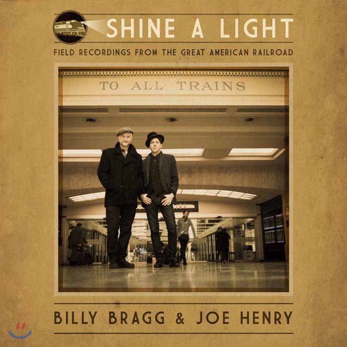 Billy Bragg & Joe Henry (빌리 브랙, 조 헨리) - Shine A Light: Field Recording From The Great American Railroad [LP]