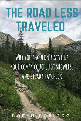 The Road Less Traveled: Why You Shouldn't Give Up Your Comfy Couch, Hot Shower, and Steady Paycheck