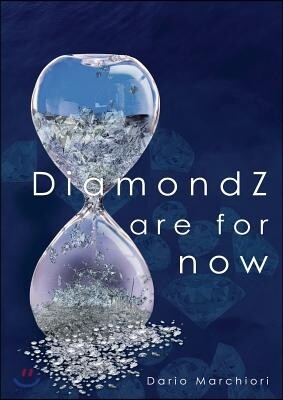 Dario Marchiori Diamondz Are for Now: A Journey Through Time of the King of All Gems