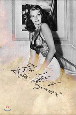 The Life of Rita Hayworth