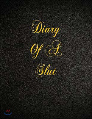 Diary of a Slut: 108 Page Blank Lined Notebook