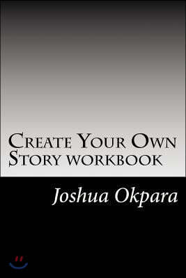 Create Your Own Story: The True Guide to Becoming the person you want to be.