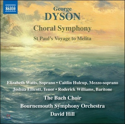 David Hill / Bach Choir 조지 다이슨: 합창 교향곡, 사도 바울의 멜리데 항해 (George Dyson: Choral Symphony, St. Paul's Voyage to Melita)