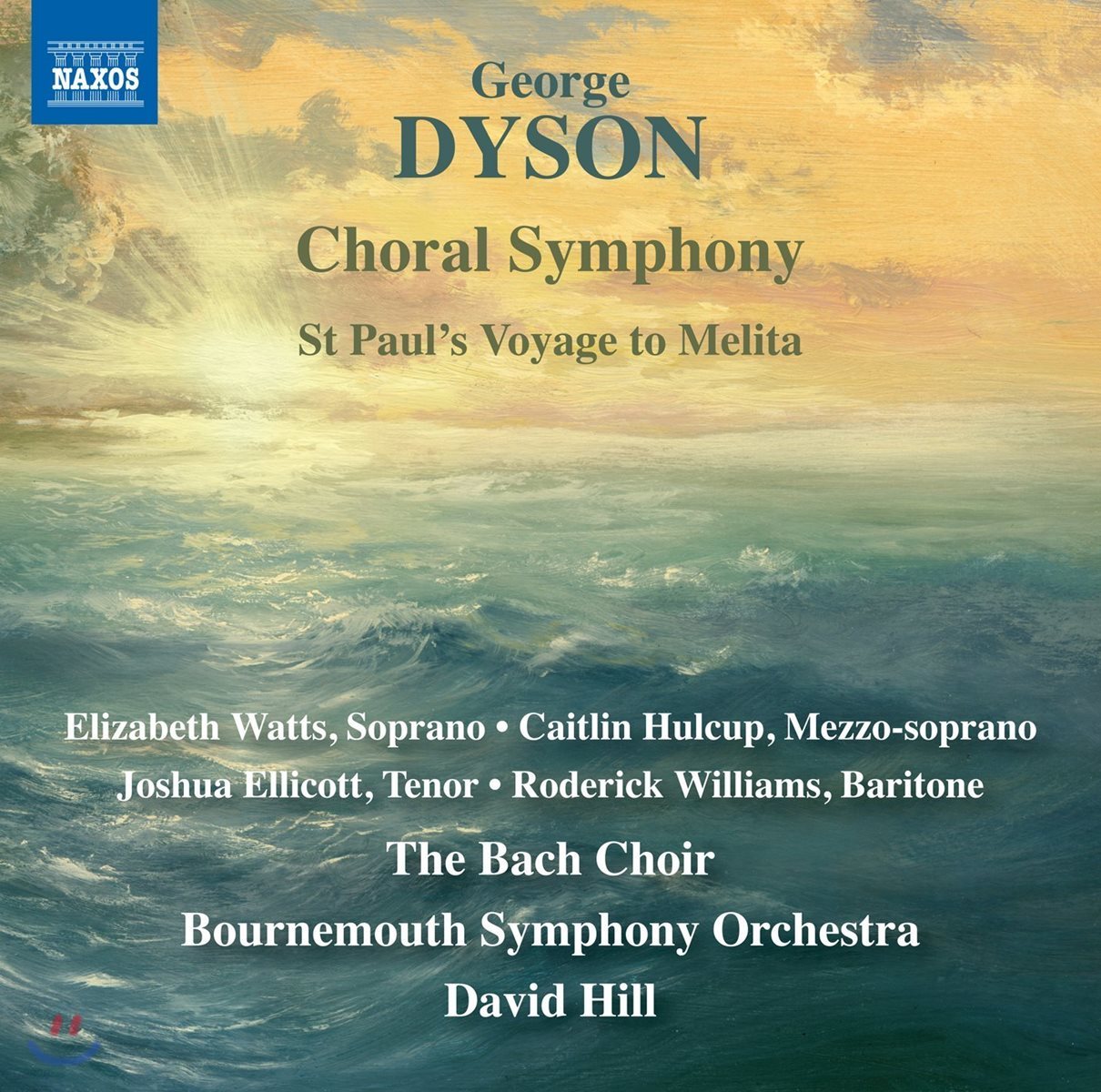 David Hill / Bach Choir 조지 다이슨: 합창 교향곡, 사도 바울의 멜리데 항해 (George Dyson: Choral Symphony, St. Paul&#39;s Voyage to Melita)