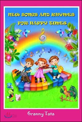 New songs and rhymes for happy times: Songs for children