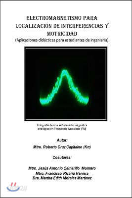 Electromagnetismo para localización de interferencias y motricidad.: Aplicaciones didácticas para estudiantes de ingeniería