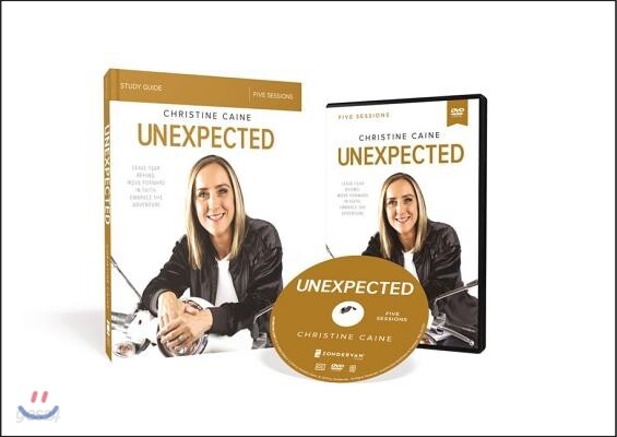 Unexpected: Leave Fear Behind, Move Forward in Faith, Embrace the Adventure