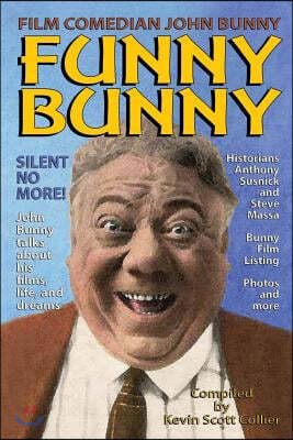 Film Comedian John Bunny: Funny Bunny