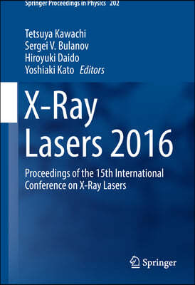 X-Ray Lasers 2016: Proceedings of the 15th International Conference on X-Ray Lasers