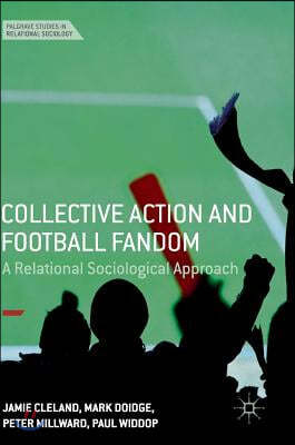 Collective Action and Football Fandom: A Relational Sociological Approach