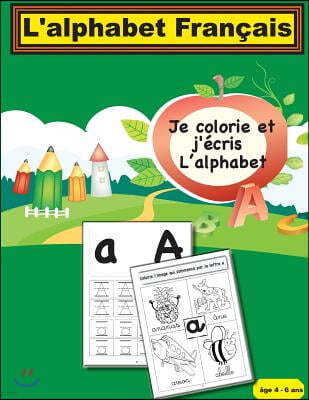 L'Alphabet Francais: Je Colorie Et J'Ecris L'Alphabet