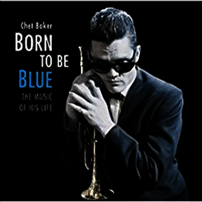 Chet Baker — Born to Be Blue: The Music Of His Life (Remastered)(Limited Edition)(Gatefold Cover) 앨범 커버