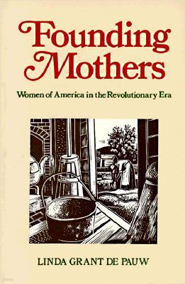 Founding Mothers: Women of America in the Revolutionary Era