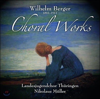 Nikolaus Muller ︧ : â (Wilhelm Berger: Choral Works)