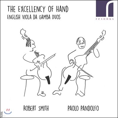 Robert Smith / Paolo Pandolfo 위대한 손 - 영국 비올라 다 감바 이중주곡 (The Excellency Of Hand: English Viola Da Gamba Duos)