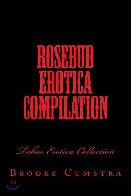 Rosebud Erotica Compilation: Taboo Erotica Collection